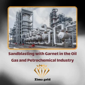 Sandblasting with Garnet in the Oil Gas and Petrochemical Industry